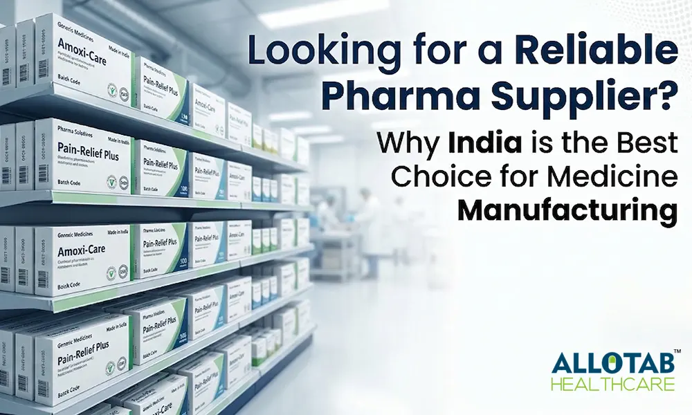 Looking for a Reliable Pharma Supplier? Why India is the Best Choice for Medicine Manufacturing