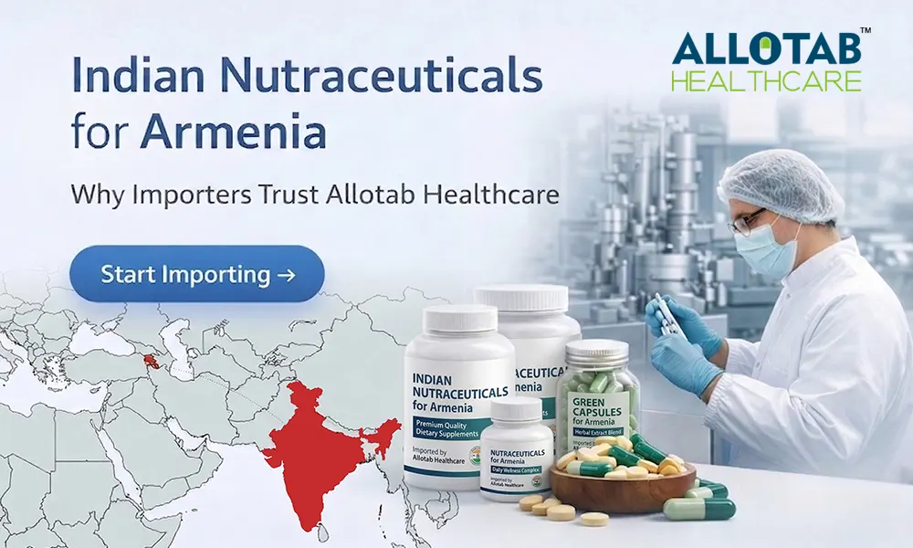 Nutraceutical Manufacturing for Armenia: Why Allotab Healthcare is the Top Choice for Importers