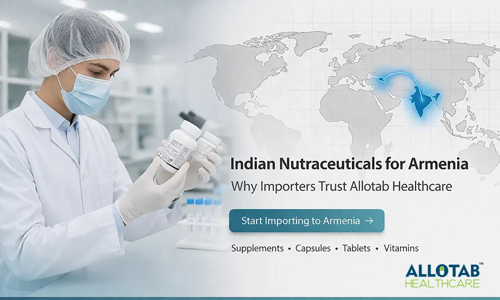 Nutraceutical Manufacturing for Armenia: Why Allotab Healthcare is the Top Choice for Importers